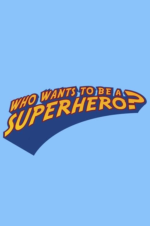 Gdzie obejrzeć Who Wants to Be a Superhero? • Online